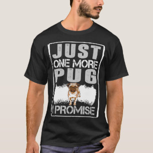 Gewoon nog één pug ik beloof dat honden liefdess t-shirt