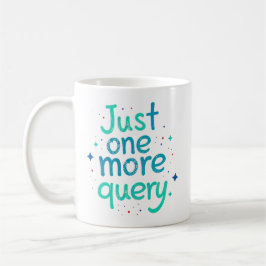 Gewoon Nog Eén Query Data Humor Mok