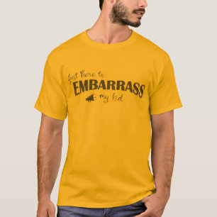 Gewoon om mijn Kind in verlegenheid te brengen T-shirt