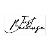 Gewoon omdat 4 rubberstempel (Afrduk)