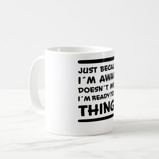 Gewoon omdat ik Awake Funny Gezegde Sarcasm Joke b Koffiemok (Voorkant links)