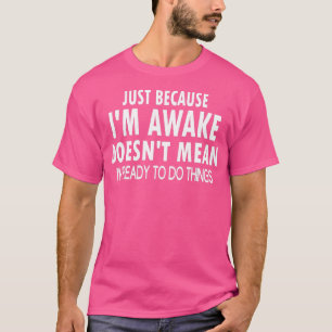 Gewoon omdat ik Awake Funny Tshirt voor Tweens en