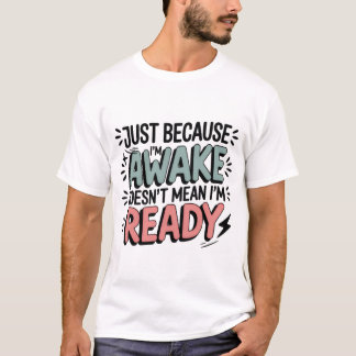 Gewoon Omdat Ik Wakker Ben Funny Sassy Tiener Swea T-shirt