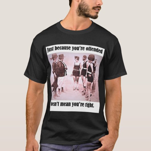 "Gewoon omdat je beledigd bent..." T-shirt (Voorkant)