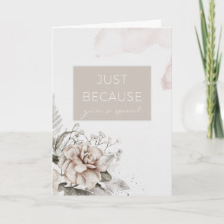 Gewoon omdat je een speciale Floral Greeting bent Kaart
