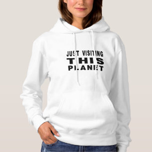 Gewoon op bezoek bij deze planeet hoodie