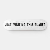 Gewoon op bezoek bij deze planeet persoonlijk skateboard (Horizontaal)