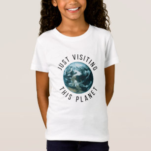 Gewoon op bezoek bij deze planeet t-shirt