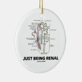 Gewoon renaal zijn (Nieren Nefron Renale Humor) Keramisch Ornament (Rechts)