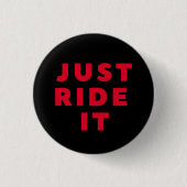 Gewoon Ride it Buttonnen Funny Pin Ronde Button 3,2 Cm (Voorkant)