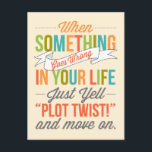 Gewoon roepen: "Plot Twist!" En ga op Briefkaart<br><div class="desc">Als er iets verkeerd gaat in je leven,  roep dan gewoon "Draai je om!" En ga door met Briefkaart.</div>