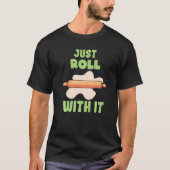 Gewoon rollen met het bakkerijdessert gebak t-shirt (Voorkant)