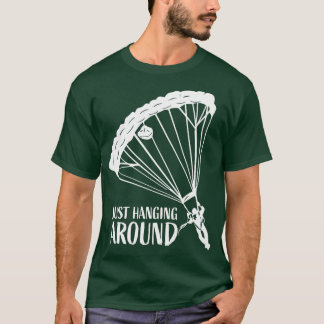 Gewoon rondhangen rond Funny Parachuting Lover Sky T-shirt