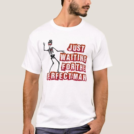 Gewoon wachten op het perfecte Man T-shirt (Voorkant)