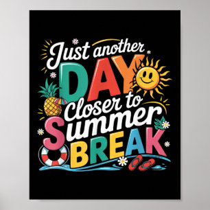 Gewoon weer een dag dichter bij de zomervakantie a poster