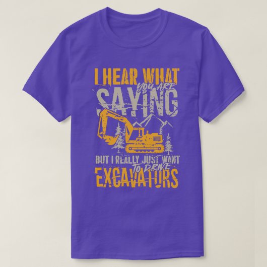 Gewoon willen rijden Graafmachines apparatuur Oper T-shirt (Design voorkant)