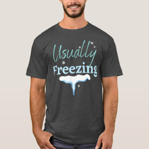 GEWOONLIJK FREEZING, WINTER WONDERLAND, ICE KOUD S T-SHIRT