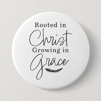 Geworteld in Christus Groeiend in Genade Zwart en  Ronde Button 7,6 Cm