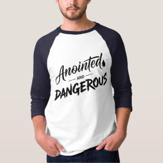Gezalfd en gevaarlijk t-shirt