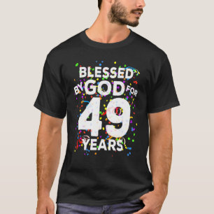 Gezegd door God gedurende 49 jaar Happy 49th Birth T-shirt