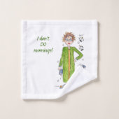 Gezegde dat ik geen ochtendjuffrouw en raadsel doe bad handdoek (Wasdoekje)