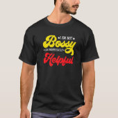 Gezegde dat ik niet bossy ben... ik ben agressief t-shirt (Voorkant)