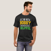 Gezegde dat ik niet bossy ben... ik ben agressief  t-shirt (Voorkant volledig)