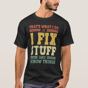 Gezegde dat is wat ik doe, ik maak het stuk vast e t-shirt