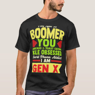 Gezegde Gen X Millennial Boomer Witty Comeback T-shirt
