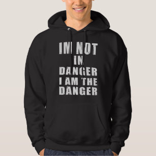 Gezegde IM niet in gevaar Ik ben de Danger Fun quo Hoodie