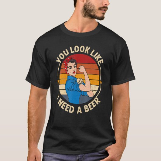 Gezegde Je ziet eruit alsof ik een bierlol nodig h T-shirt (Voorkant)