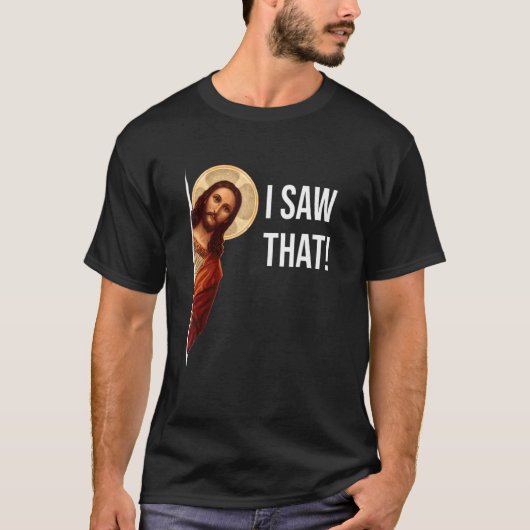 Gezegde Jesus Meme Ik zag dat Christelijk T-shirt (Voorkant)