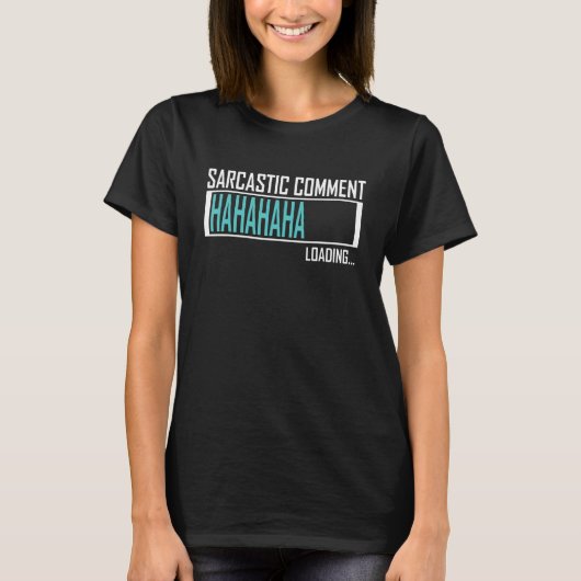 Gezegde met Sarcastische commentaar laden Wortwitz T-shirt (Voorkant)