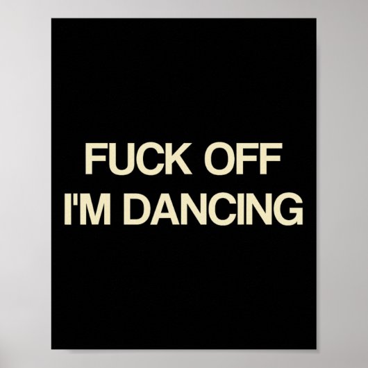 Gezegde Off I'm Dancing Funny Quote Party Lovers Poster (Voorkant)