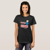 Gezegde Onderzoeksassistent en Koffiewaardering T-shirt (Voorkant volledig)