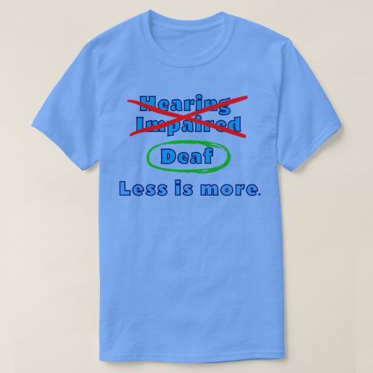 Gezegde quotDeafquot is gewoon genoeg T-shirt (Design voorkant)