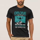 Gezegde van de Drone Test Pilot Funny T-shirt (Voorkant)