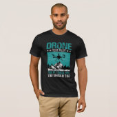 Gezegde van de Drone Test Pilot Funny T-shirt (Voorkant volledig)