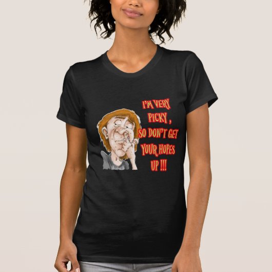 Gezegde van de neus. Ik ben erg kieskeurig T-shirt (Voorkant)