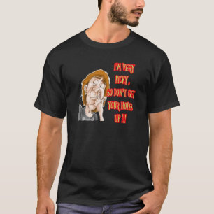 Gezegde van de neus. Ik ben erg kieskeurig T-shirt