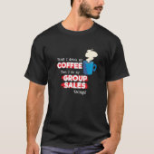 Gezegde voor groepsverkoop- en koffiewaardering t-shirt (Voorkant)