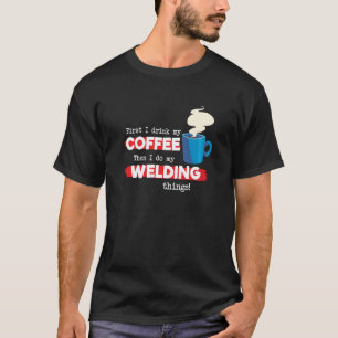 Gezegde voor het afwaarderen van lassen en koffiew t-shirt