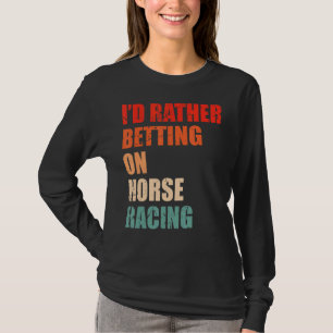 Gezegde voor paardenraces voor een soort paardende t-shirt