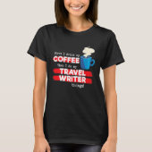 Gezegde voor reisschrijver en koffiewaardering t-shirt (Voorkant)