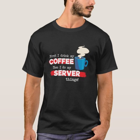 Gezegde voor server- en koffiewaardering t-shirt (Voorkant)