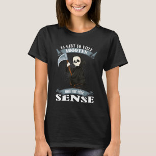 Gezegde zo viele idioten und nur eine sense ironie t-shirt