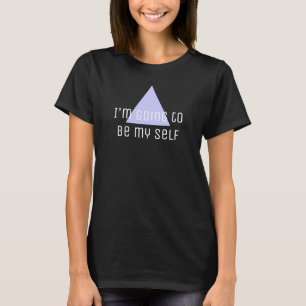 Gezegden en Wisdoms: Ik word mijn zelf T-shirt