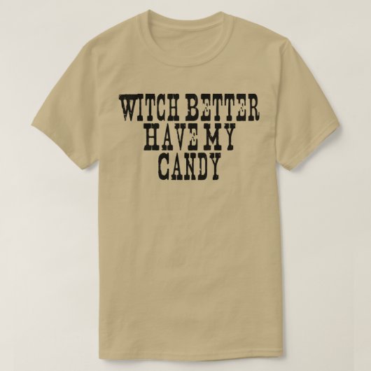  Gezegden Funny Witch kan beter mijn Snoep hebben5 T-shirt (Design voorkant)