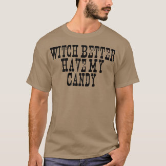  Gezegden Funny Witch kan beter mijn Snoep hebben5 T-shirt