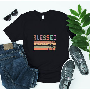 Gezegend, Barmhartigheid, Verlost, Geliefd & Aanbi T-shirt